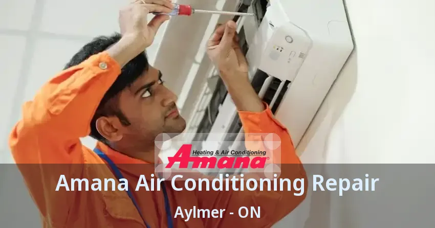 Amana Air Conditioning Repair Aylmer - ON