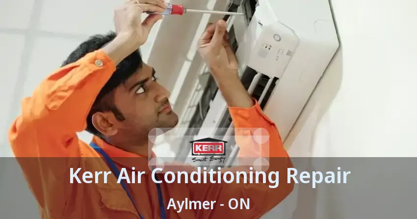 Kerr Air Conditioning Repair Aylmer - ON
