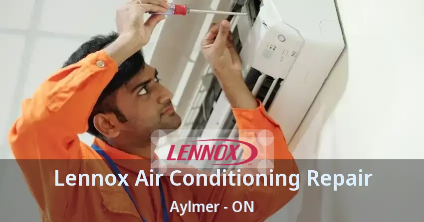 Lennox Air Conditioning Repair Aylmer - ON