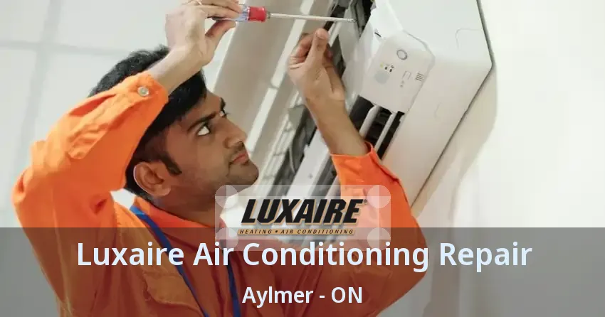 Luxaire Air Conditioning Repair Aylmer - ON