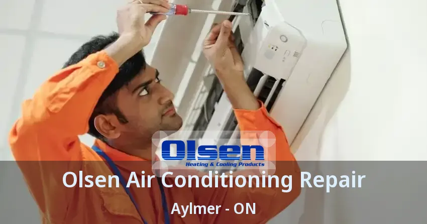 Olsen Air Conditioning Repair Aylmer - ON