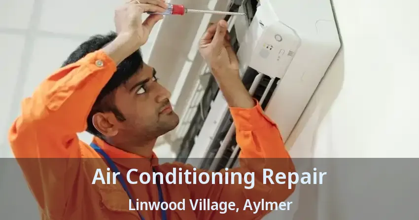 Air Conditioning Repair Linwood Village, Aylmer - ON