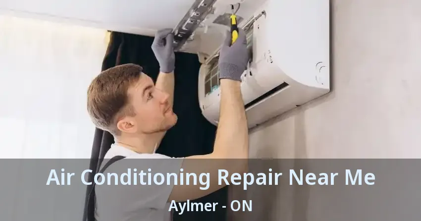 Air Conditioning Repair Near Me Aylmer - ON