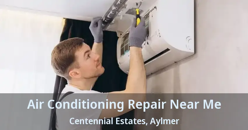 Air Conditioning Repair Near Me Centennial Estates, Aylmer - ON