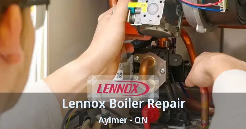 Lennox Boiler Repair Aylmer - ON