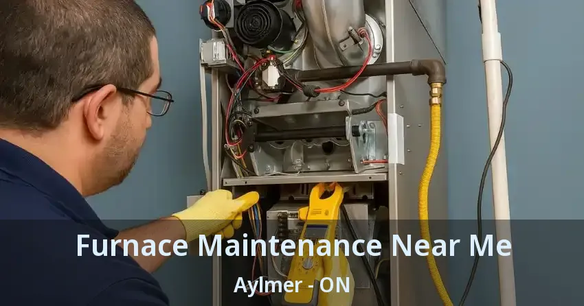 Furnace Maintenance Near Me Aylmer - ON