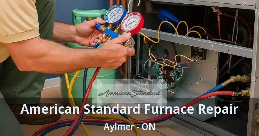 American Standard Furnace Repair Aylmer - ON