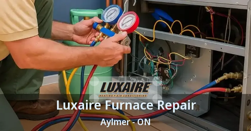 Luxaire Furnace Repair Aylmer - ON