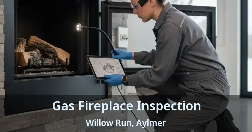 Gas Fireplace Inspection Willow Run, Aylmer - ON