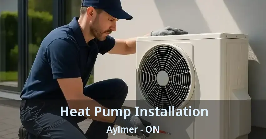 Heat Pump Installation Aylmer - ON