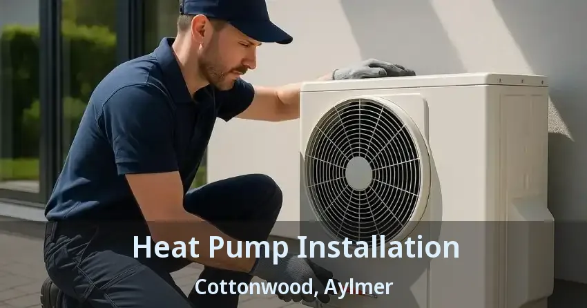 Heat Pump Installation Cottonwood, Aylmer - ON