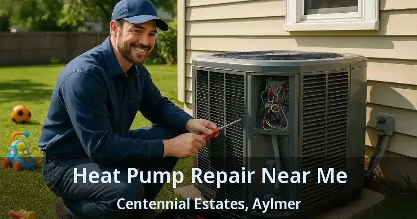 Heat Pump Repair Near Me Centennial Estates, Aylmer - ON