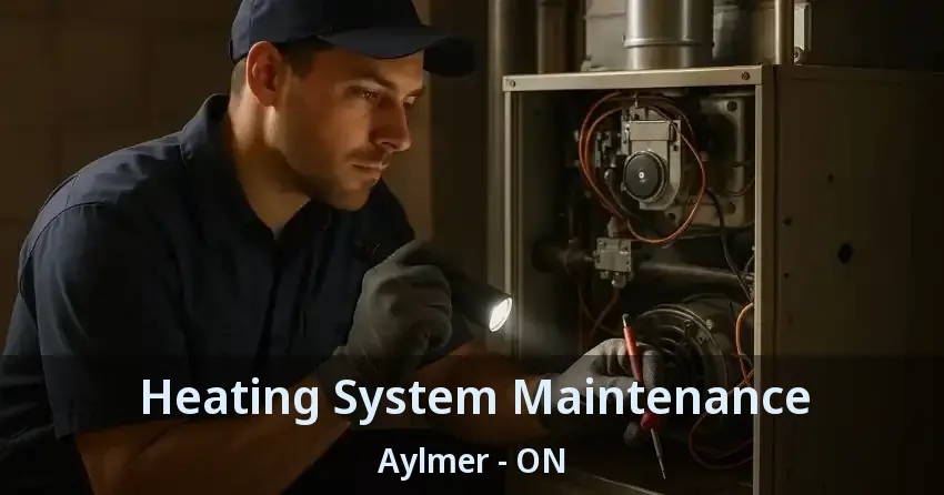 Heating System Maintenance Aylmer - ON