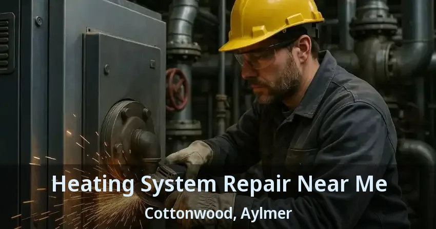 Heating System Repair Near Me Cottonwood, Aylmer - ON
