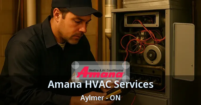 Amana HVAC Services Aylmer - ON