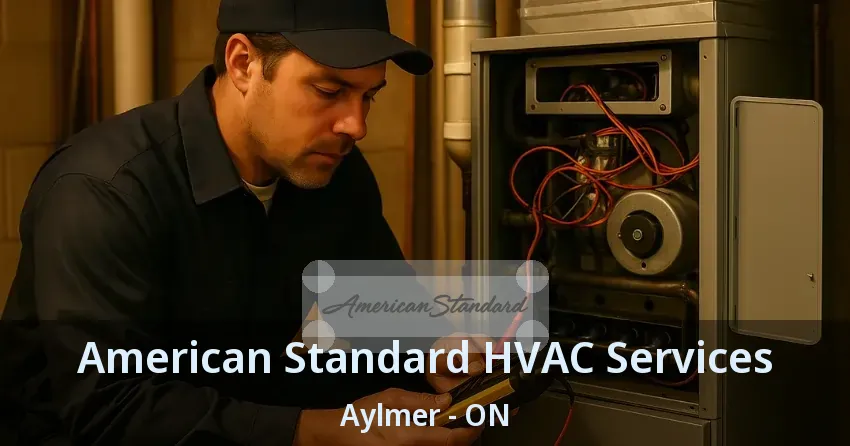American Standard HVAC Services Aylmer - ON