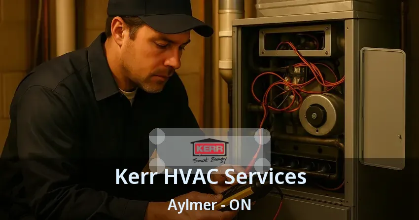 Kerr HVAC Services Aylmer - ON