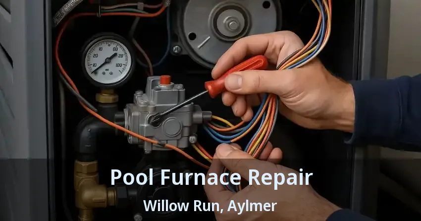 Pool Furnace Repair Willow Run, Aylmer - ON
