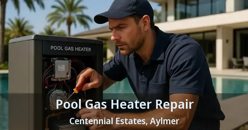Pool Gas Heater Repair Centennial Estates, Aylmer - ON