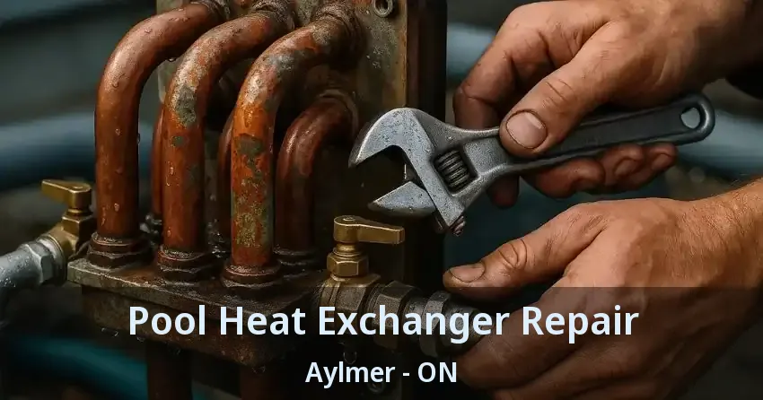 Pool Heat Exchanger Repair Aylmer - ON