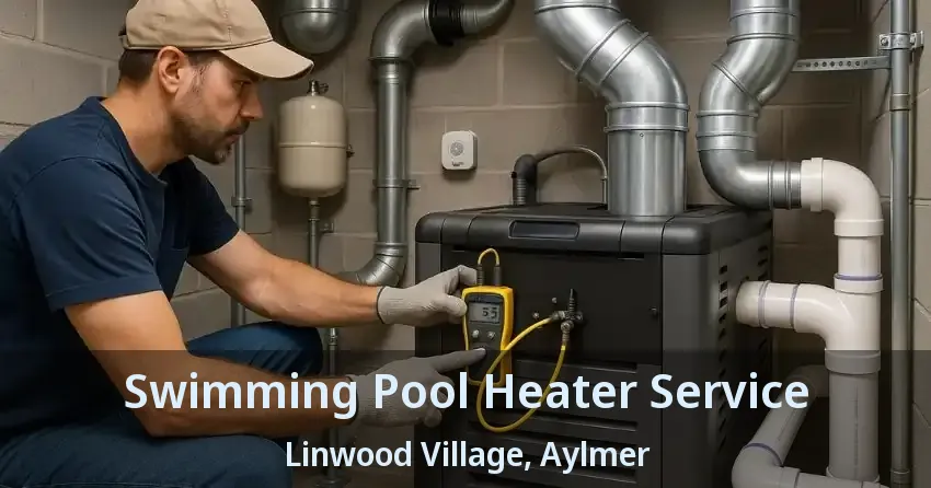 Swimming Pool Heater Service Linwood Village, Aylmer - ON