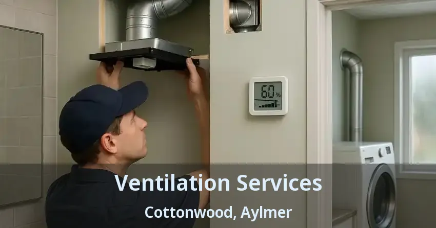 Ventilation Services Cottonwood, Aylmer - ON